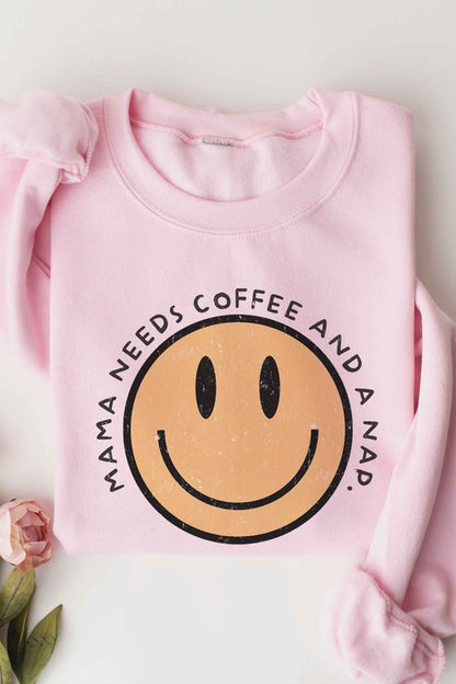 MAMA NEEDS COFFEE AND A NAP Graphic Sweatshirt