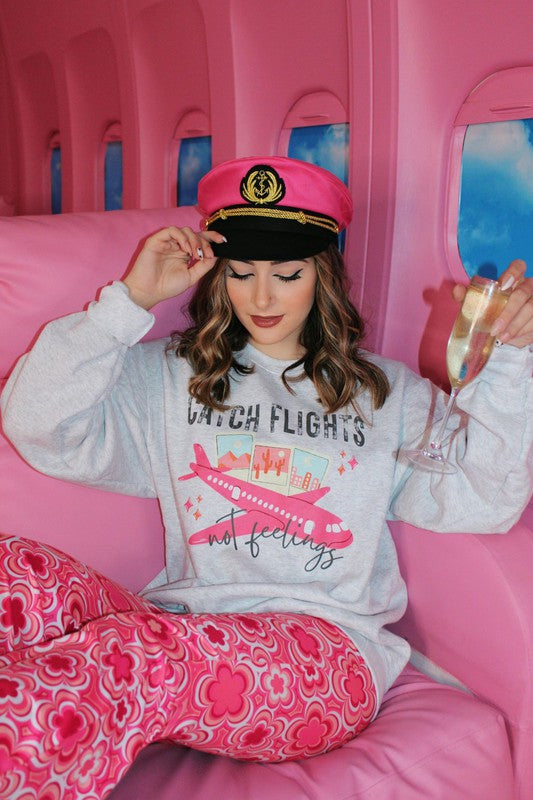 Catch Flights Not Feelings Sweatshirt