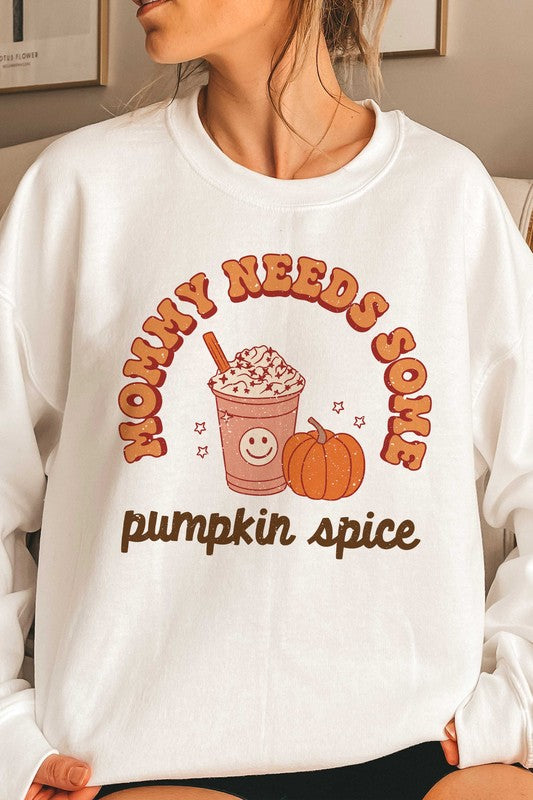 MOMMY NEEDS SOME PUMPKIN SPICE GRAPHIC SWEATSHIRT