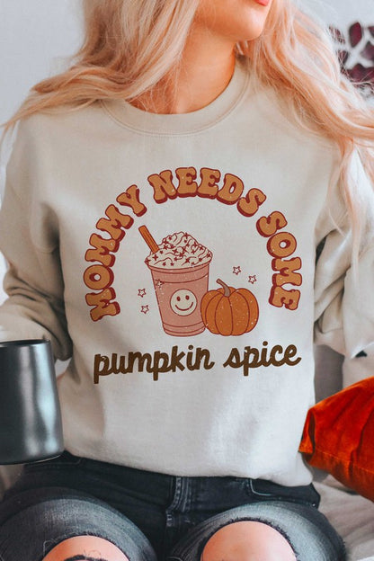 MOMMY NEEDS SOME PUMPKIN SPICE GRAPHIC SWEATSHIRT