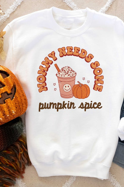 MOMMY NEEDS SOME PUMPKIN SPICE GRAPHIC SWEATSHIRT