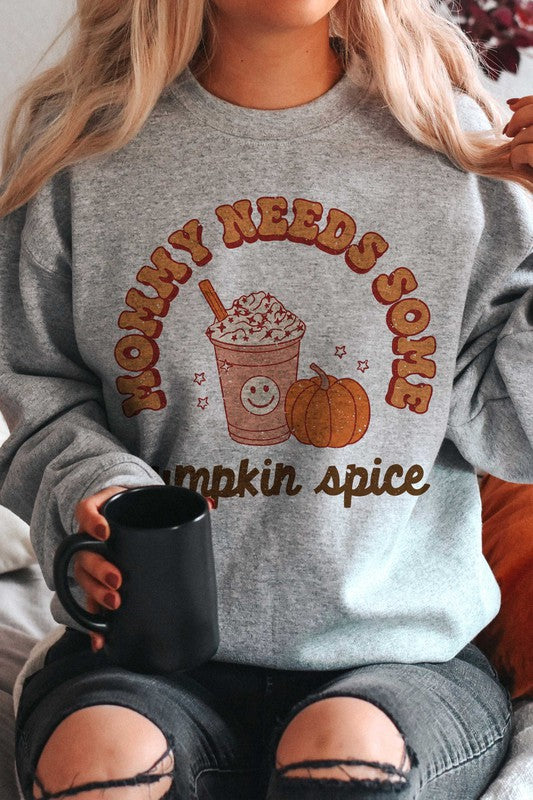 MOMMY NEEDS SOME PUMPKIN SPICE GRAPHIC SWEATSHIRT