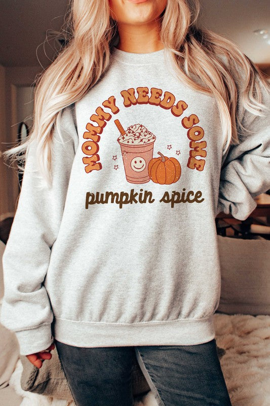 MOMMY NEEDS SOME PUMPKIN SPICE GRAPHIC SWEATSHIRT