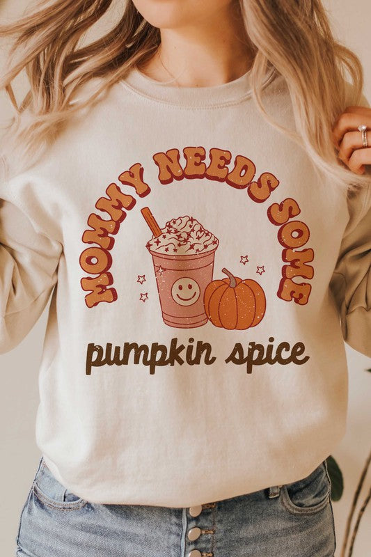 MOMMY NEEDS SOME PUMPKIN SPICE GRAPHIC SWEATSHIRT