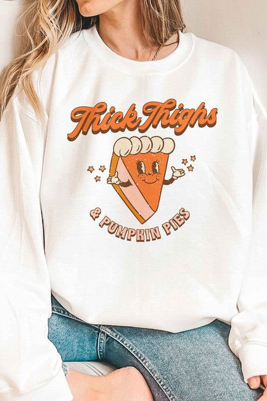 THICK THIGHS & PUMPKIN PIES GRAPHIC SWEATSHIRT