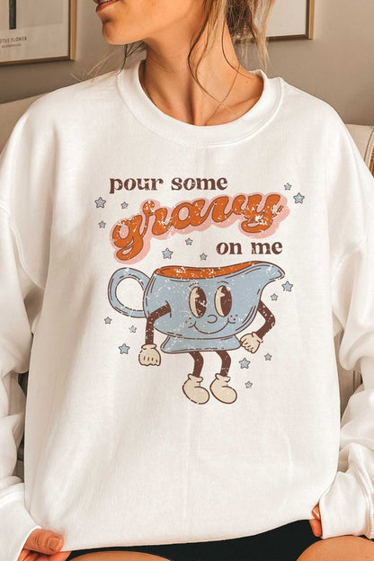 POUR SOME GRAVY ON ME GRAPHIC SWEATSHIRT