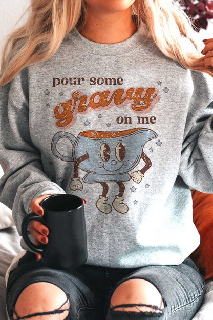 POUR SOME GRAVY ON ME GRAPHIC SWEATSHIRT