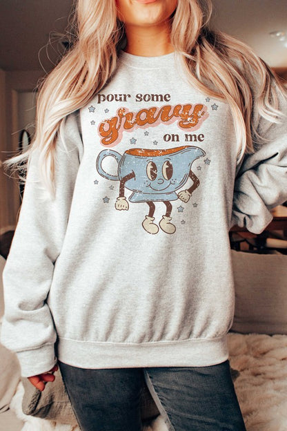 POUR SOME GRAVY ON ME GRAPHIC SWEATSHIRT