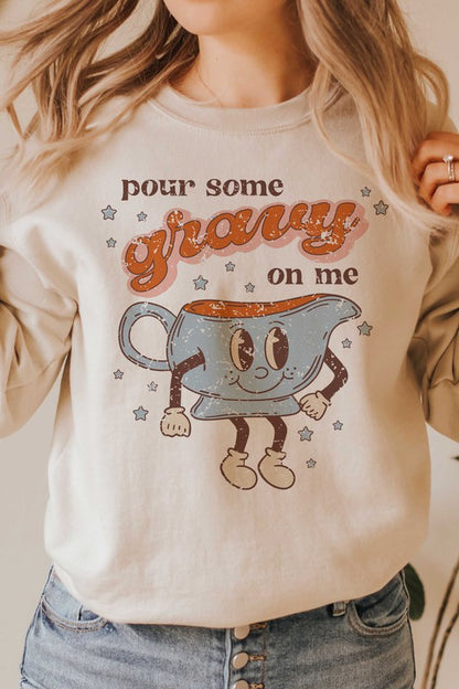 POUR SOME GRAVY ON ME GRAPHIC SWEATSHIRT