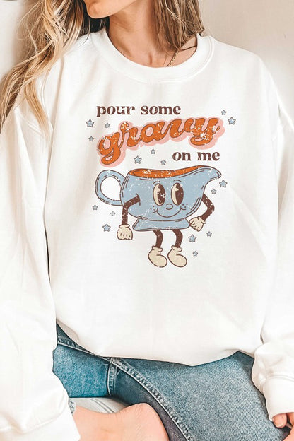 POUR SOME GRAVY ON ME GRAPHIC SWEATSHIRT