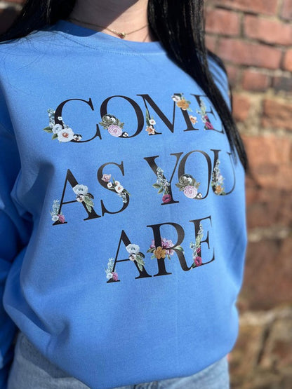 Come As You Are Sweatshirt