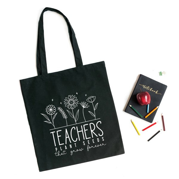 Teachers Plant Seeds That Grow Forever Tote