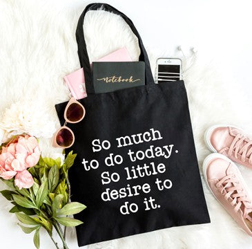 So Much To Do, So Little Desire Tote