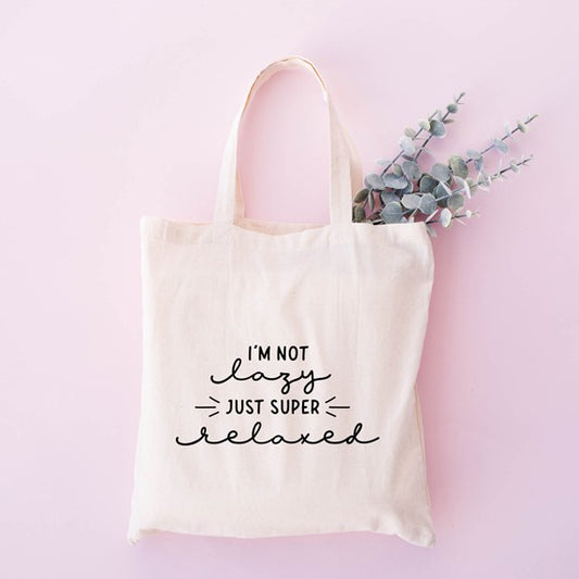 I'm Not Lazy Just Super Relaxed Tote