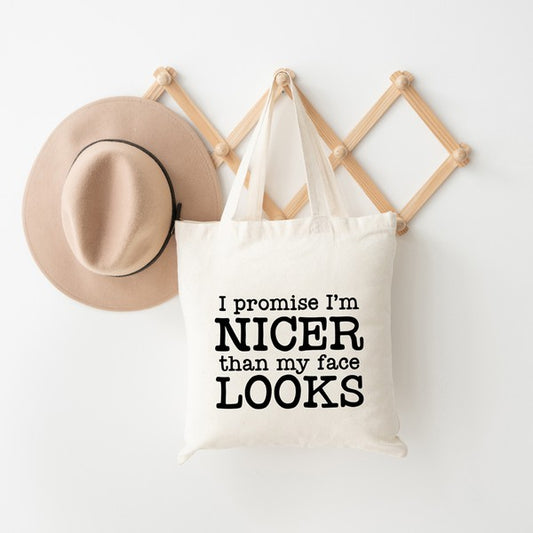 I'm Nicer Than My Face Looks Tote