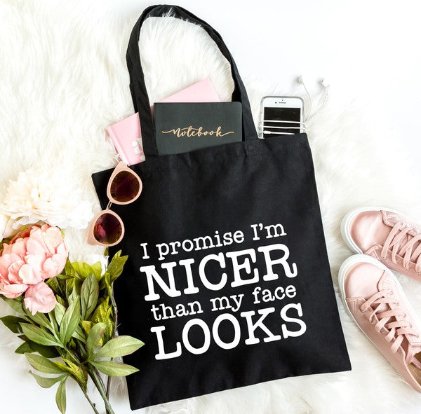 I'm Nicer Than My Face Looks Tote