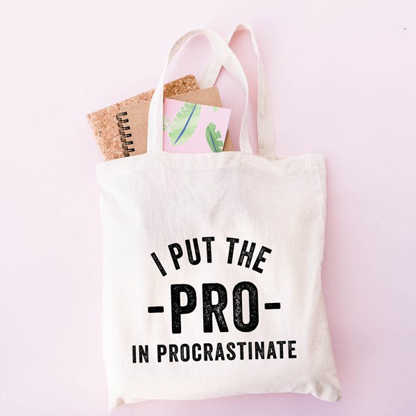 I Put the Pro in Procrastinate Tote