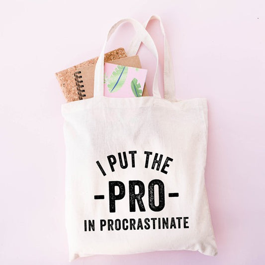 I Put the Pro in Procrastinate Tote