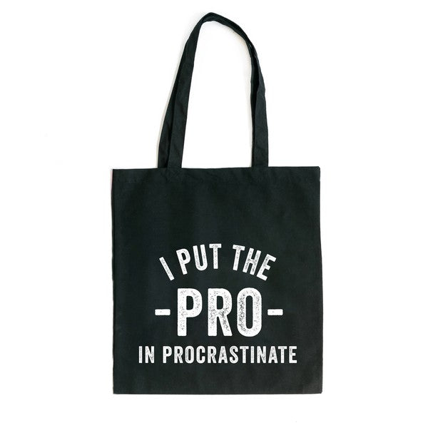 I Put The Pro In Procrastinate Tote