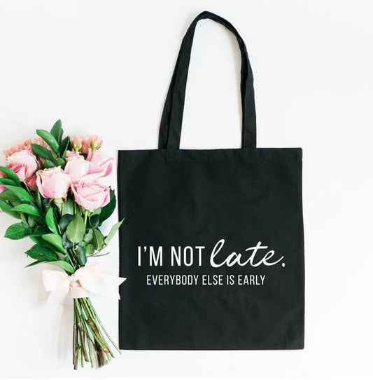 I'm Not Late Tote