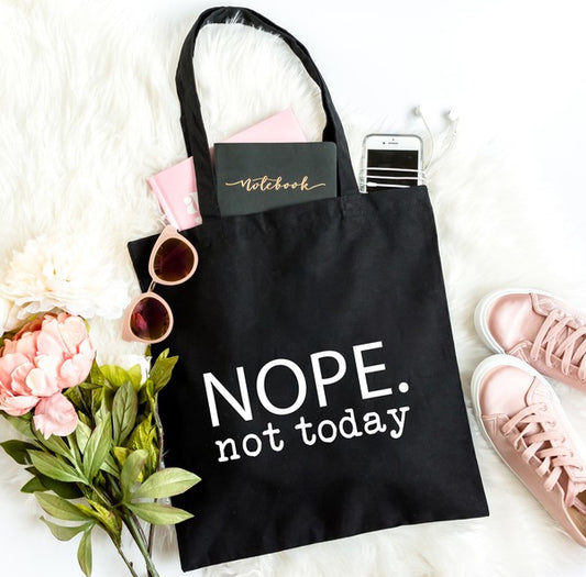 Nope. Not Today Tote