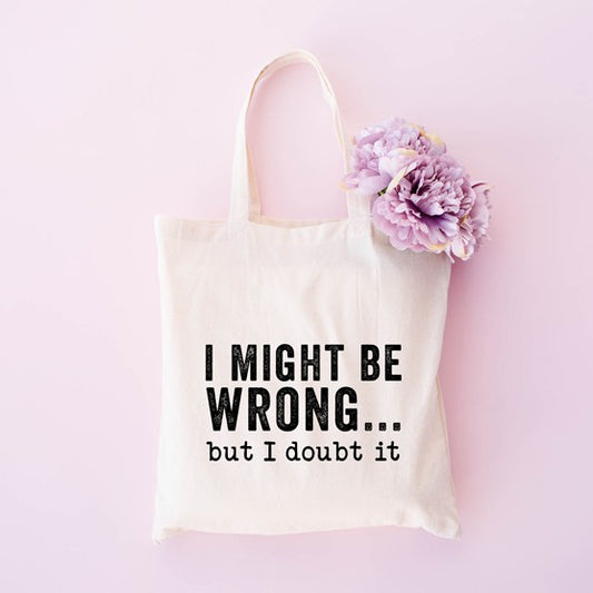 I Might Be Wrong Tote