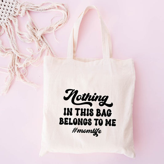 Nothing In This Bag Belongs To Me Tote