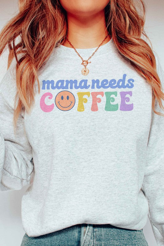 MAMA NEEDS COFFEE GRAPHIC SWEATSHIRT