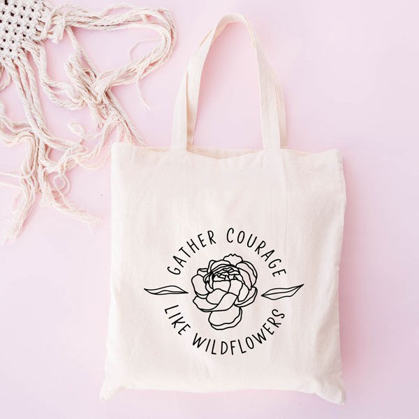 Gather Courage Like Wildflowers Tote