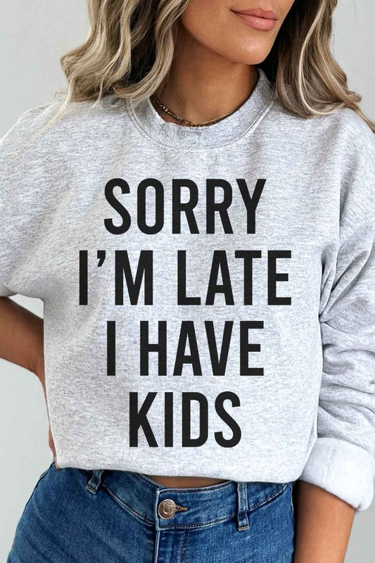 SORRY IM LATE GRAPHIC SWEATSHIRT