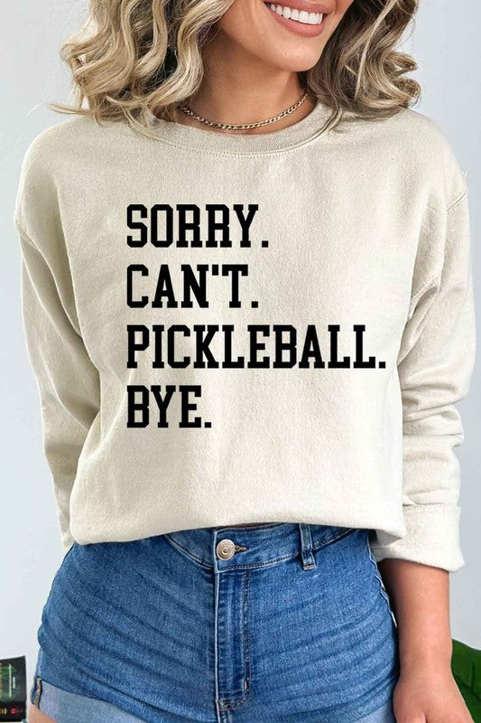 SORRY CANT PICKLEBALL GRAPHIC SWEATSHIRT