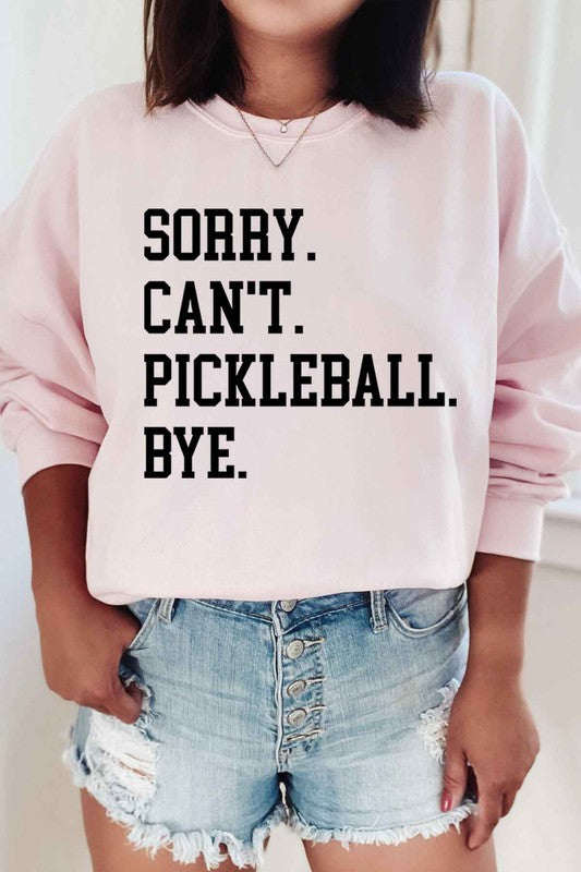 SORRY CANT PICKLEBALL GRAPHIC SWEATSHIRT