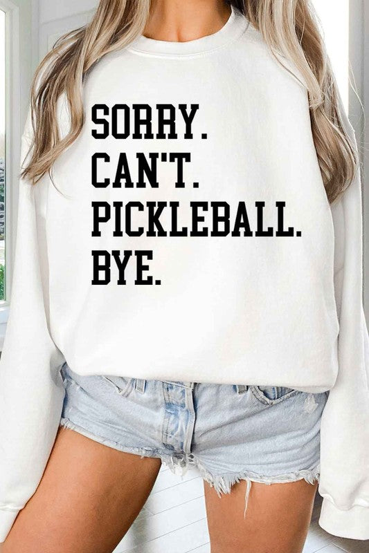 SORRY CANT PICKLEBALL OVERSIZED SWEATSHIRT