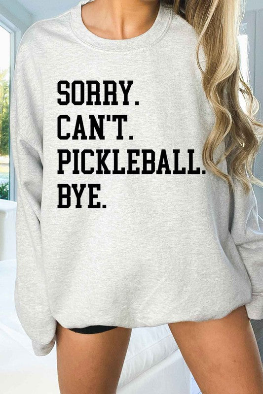 SORRY CANT PICKLEBALL OVERSIZED SWEATSHIRT