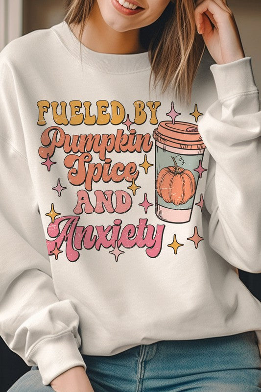 FUELED BY PUMPKIN SPICE AND ANXIETY SWEATSHIRT