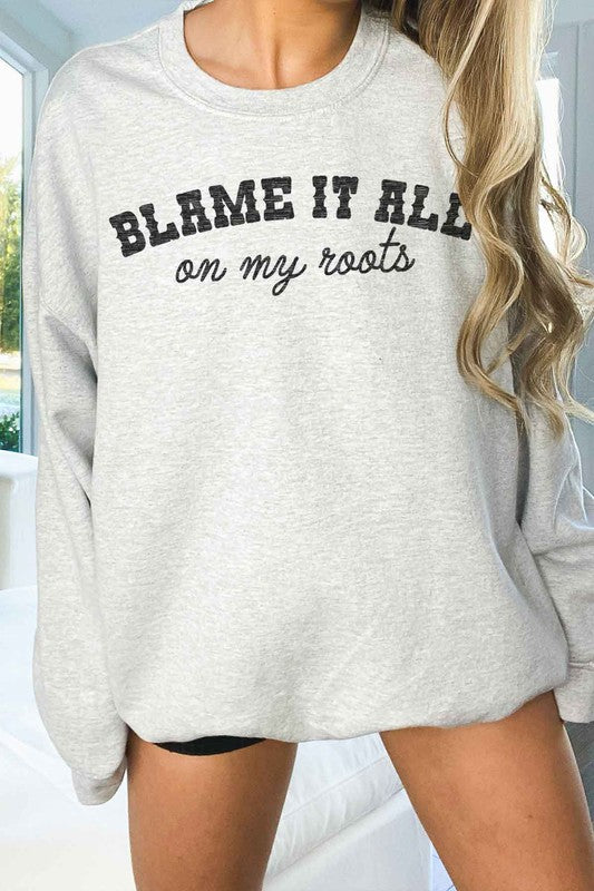 BLAME IT ON MY ROOTS OVERSIZED SWEATSHIRT