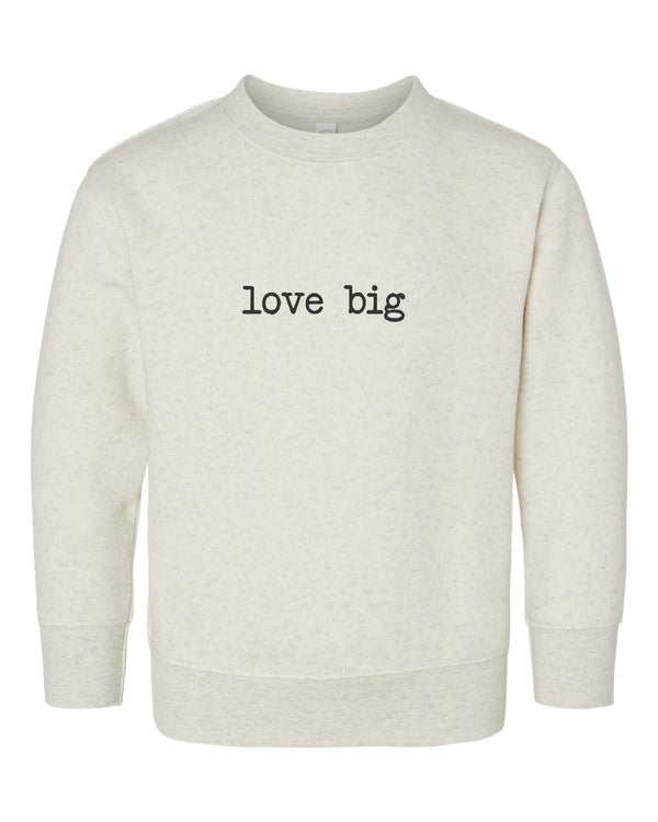 Love Big Toddler Sweatshirt