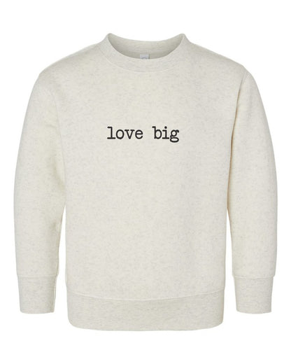 Love Big Toddler Sweatshirt