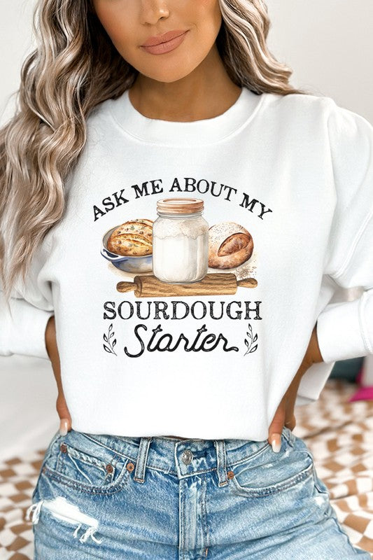 Ask Me About My Sourdough Starter Sweatshirt