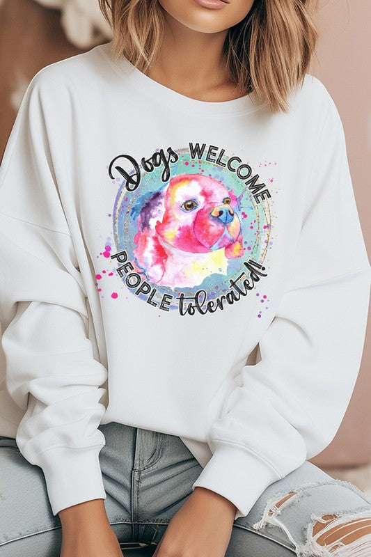 Dogs Welcome People Tolerated Sweatshirt