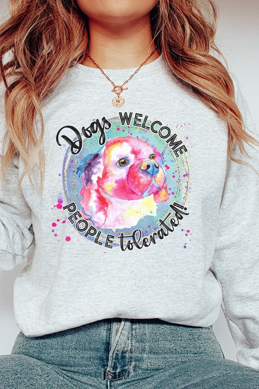 Dogs Welcome People Tolerated Sweatshirt