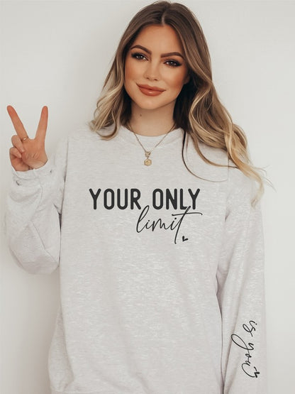 Your Only Limit Is You CrewNeck Sweatshirt