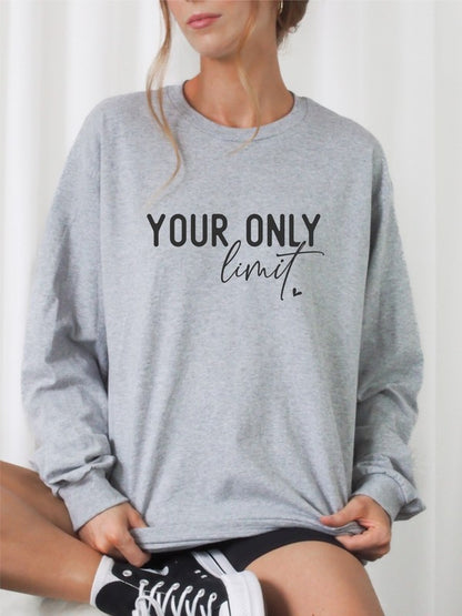 Your Only Limit Is You CrewNeck Sweatshirt