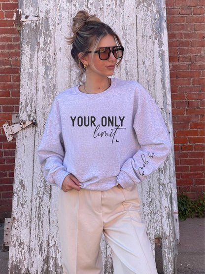 Your Only Limit Is You CrewNeck Sweatshirt