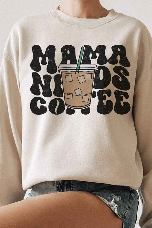 MAMA NEEDS COFFEE Graphic Sweatshirt