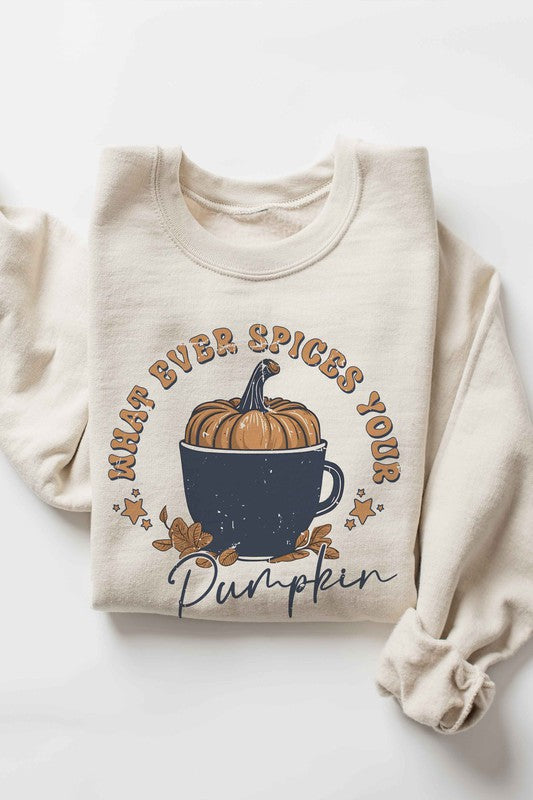 WHAT EVER SPICES YOUR PUMPKIN Graphic Sweatshirt