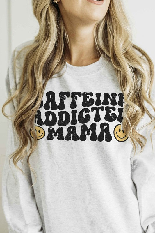 CAFFEINE ADDICTED MAMA Graphic Sweatshirt