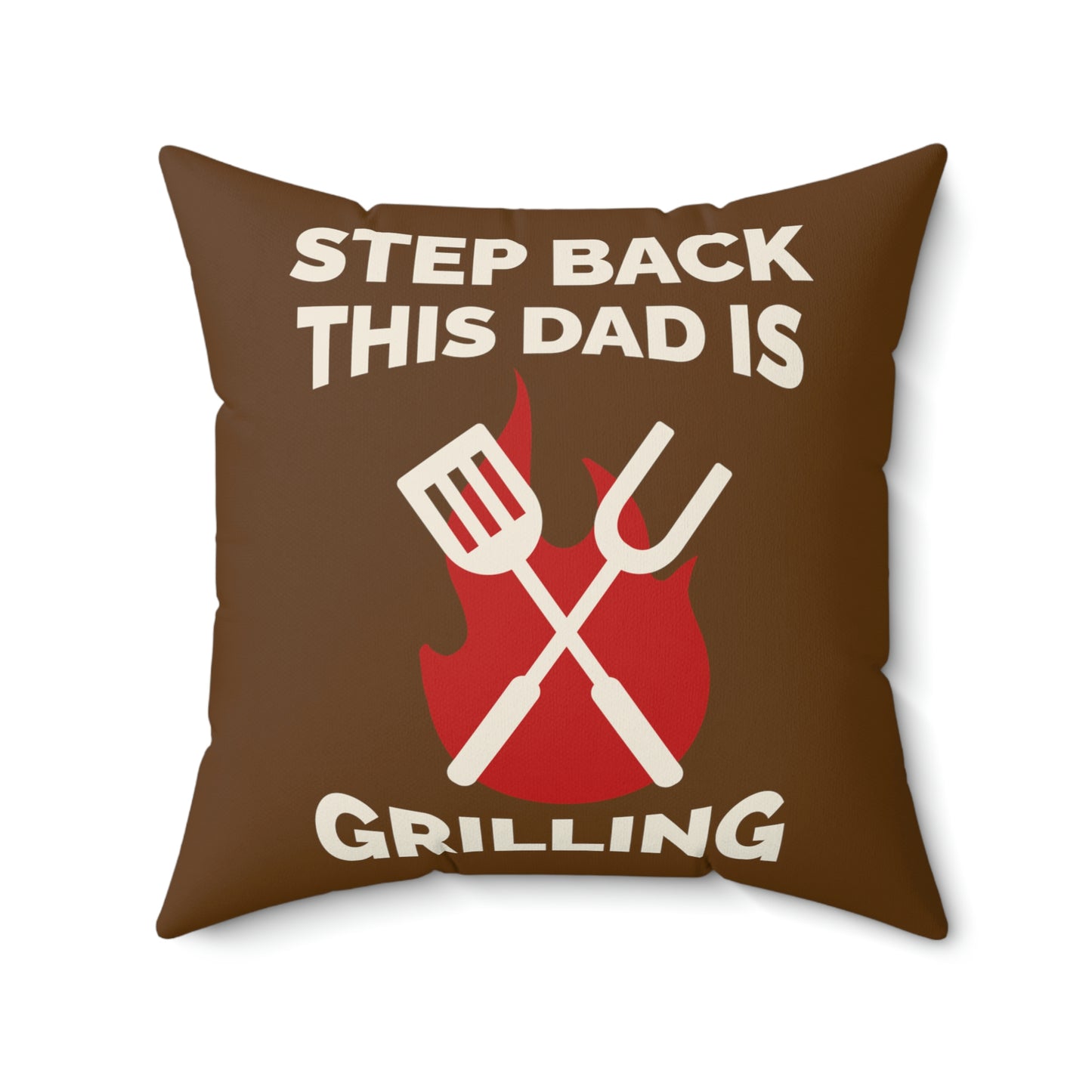 Spun Polyester Square Pillow Case "Step Back This Dad Is Grilling on Brown”