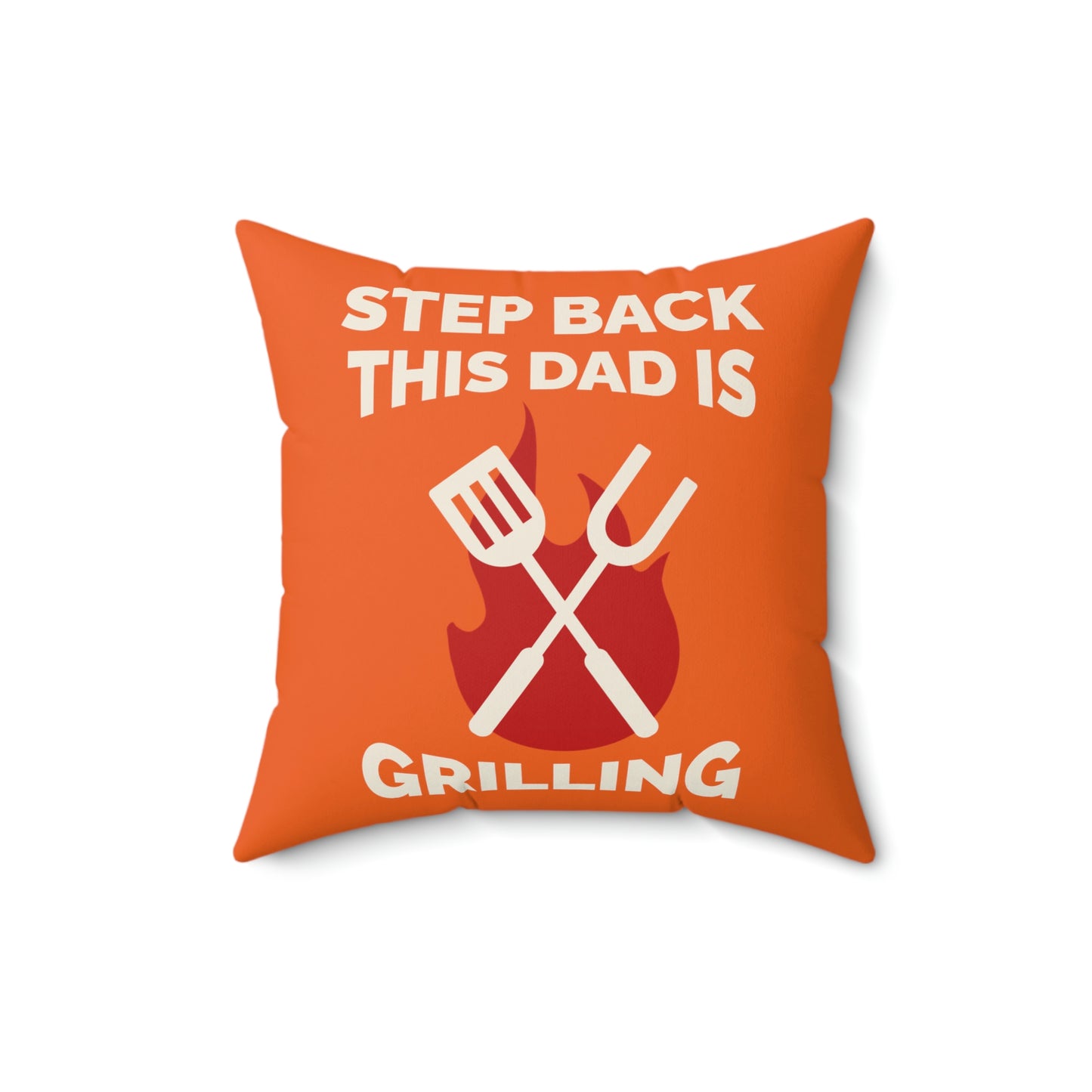 Spun Polyester Square Pillow Case "Step Back This Dad Is Grilling on Orange”