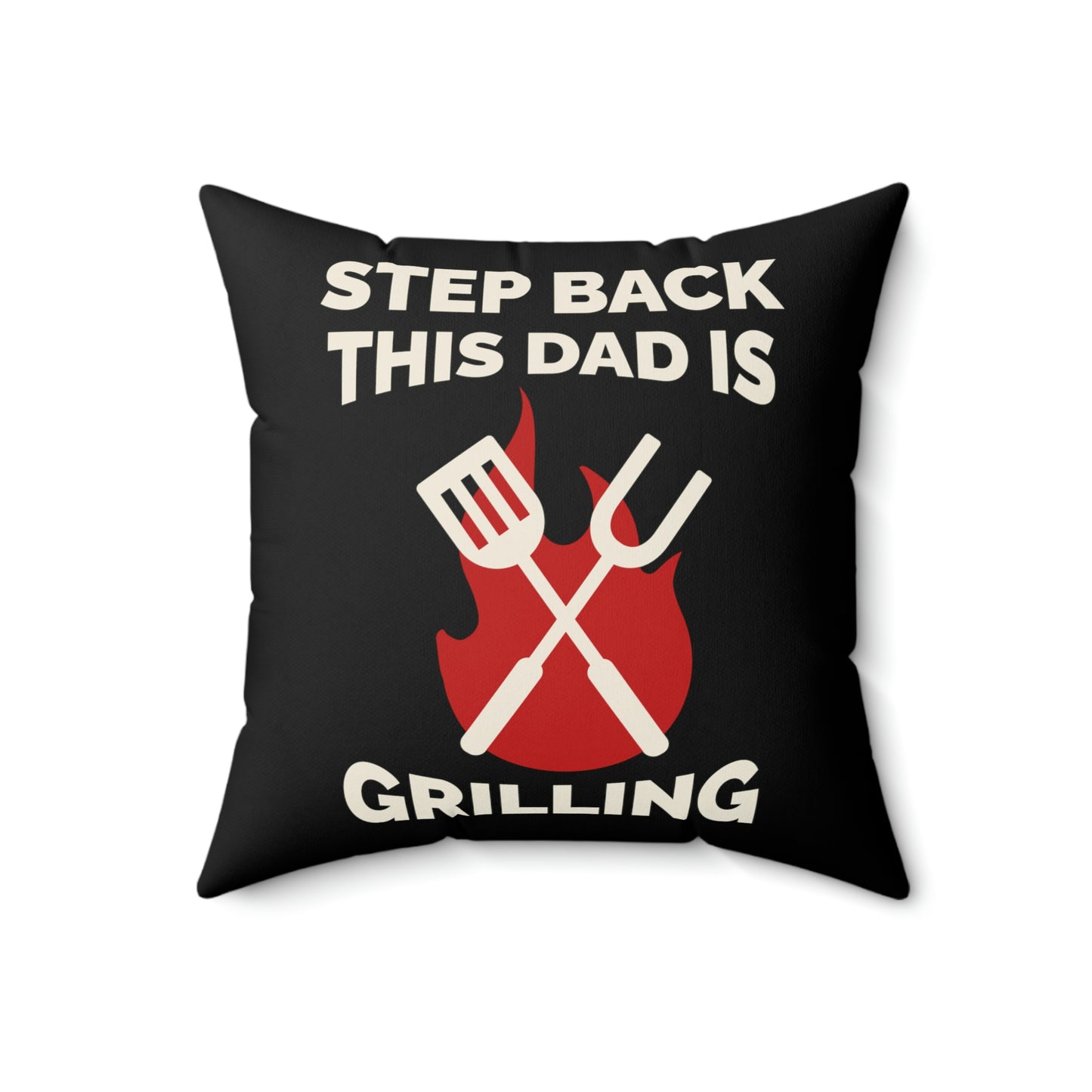 Spun Polyester Square Pillow Case "Step Back This Dad Is Grilling on Black”